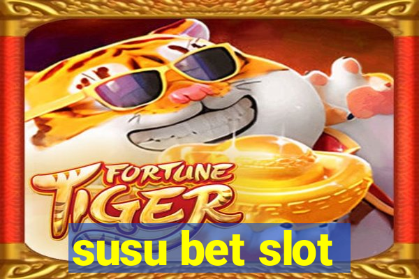 susu bet slot