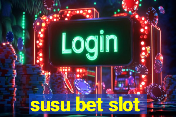 susu bet slot