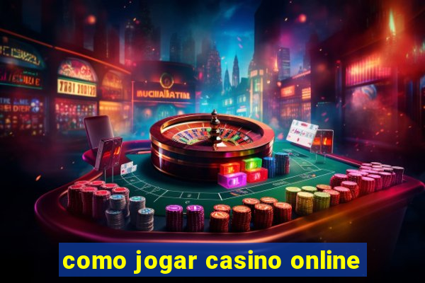 como jogar casino online