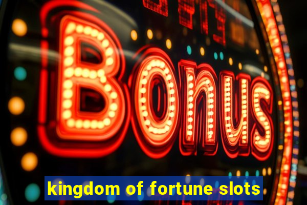 kingdom of fortune slots