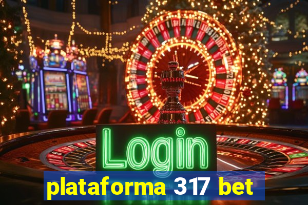 plataforma 317 bet