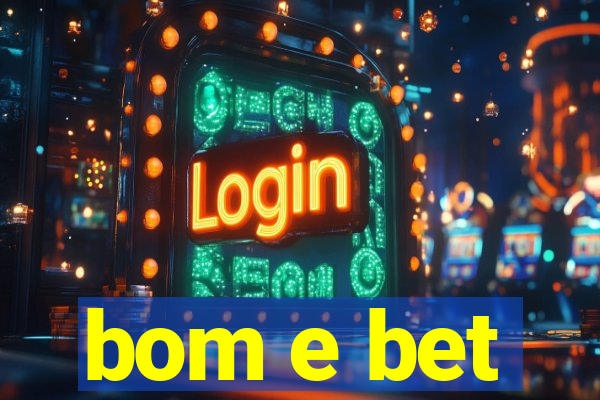 bom e bet