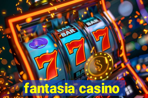 fantasia casino