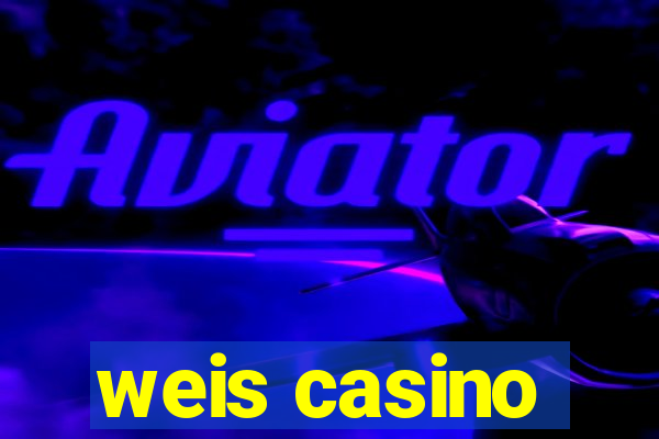 weis casino