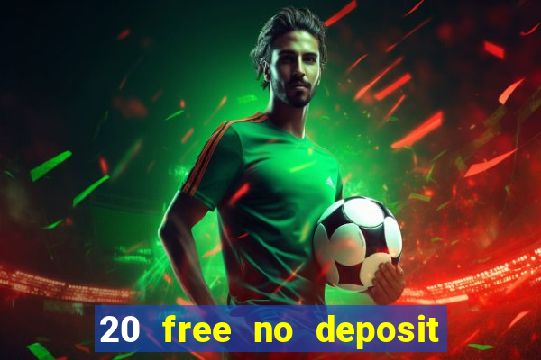 20 free no deposit casino 2017