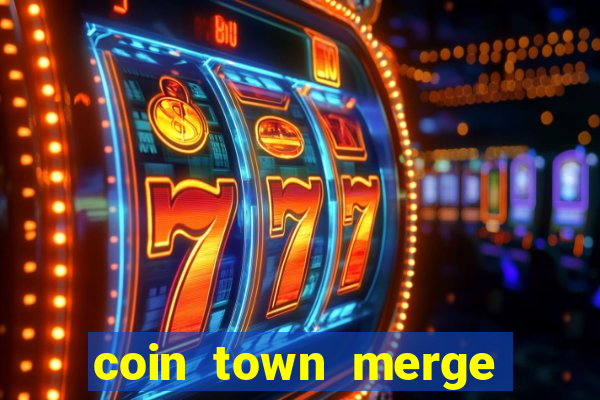 coin town merge slot make money