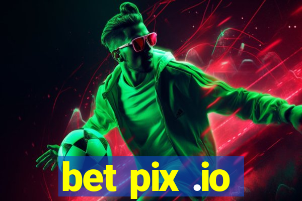 bet pix .io