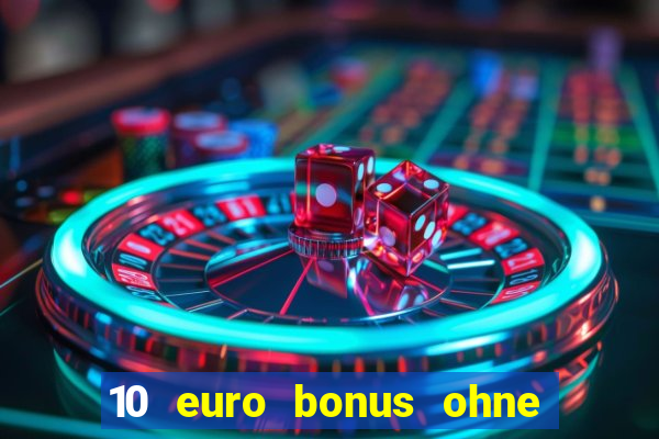 10 euro bonus ohne einzahlung casino 2024