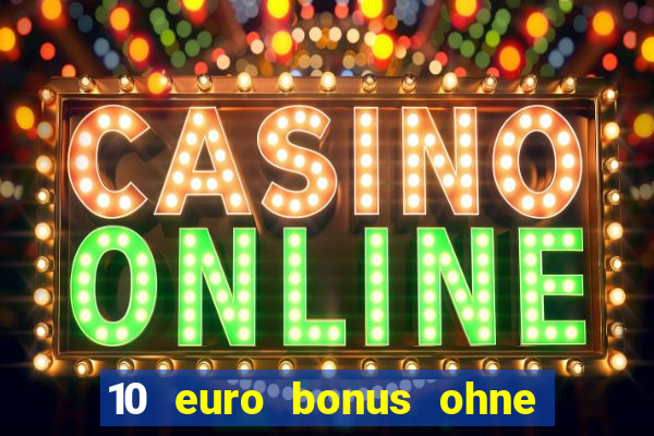 10 euro bonus ohne einzahlung casino 2024