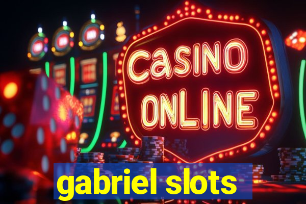 gabriel slots