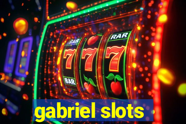 gabriel slots