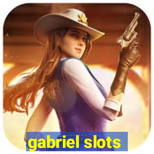 gabriel slots