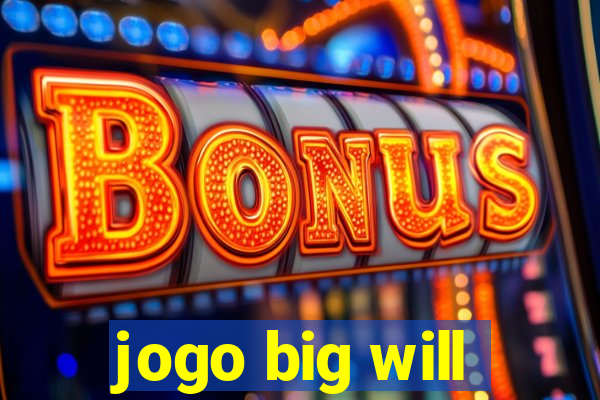 jogo big will