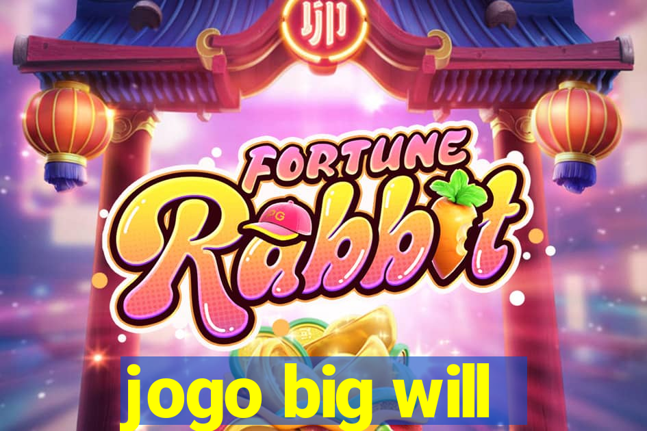 jogo big will