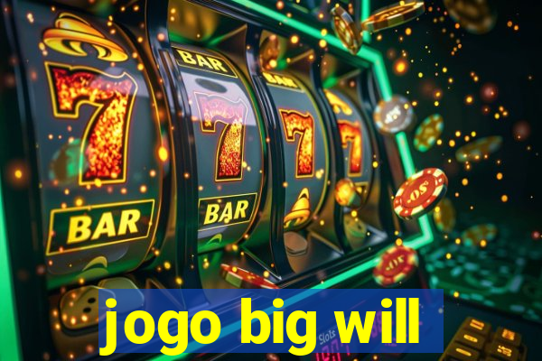 jogo big will