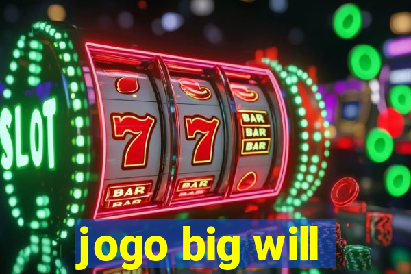 jogo big will