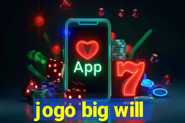 jogo big will