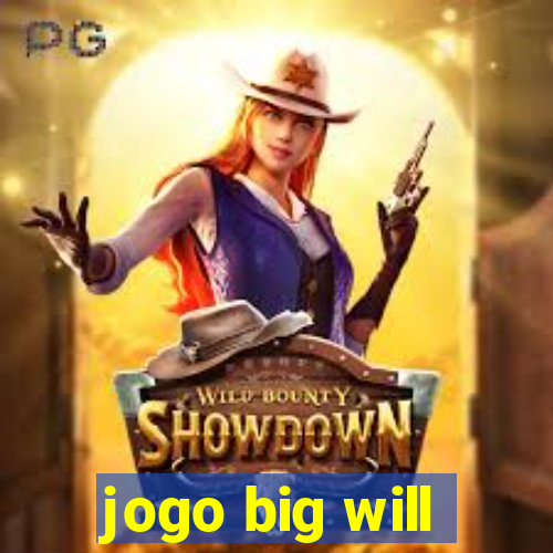 jogo big will