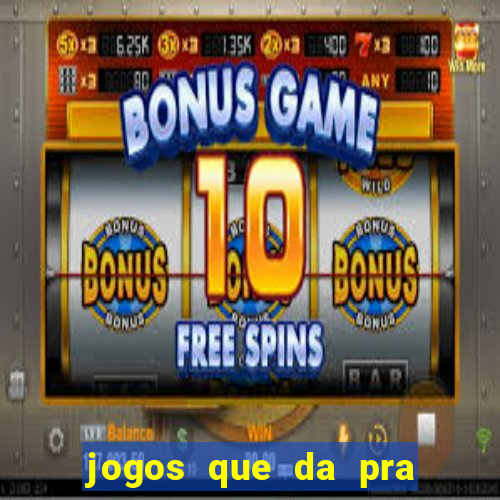 jogos que da pra ganhar dinheiro