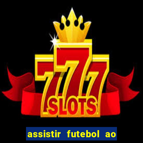 assistir futebol ao vivo sites