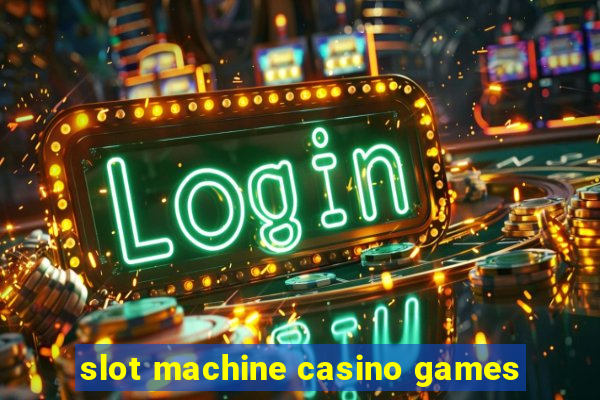 slot machine casino games