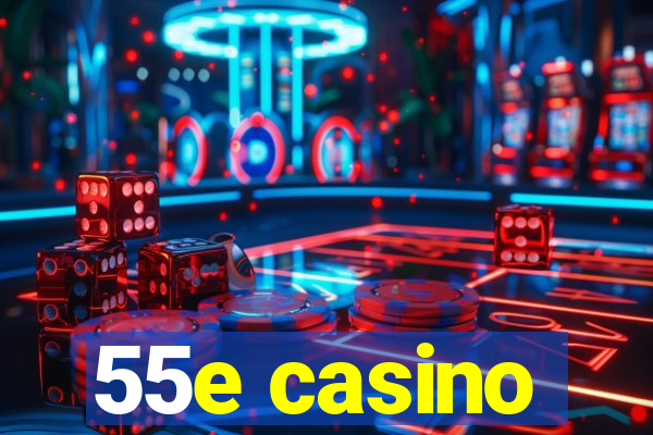 55e casino