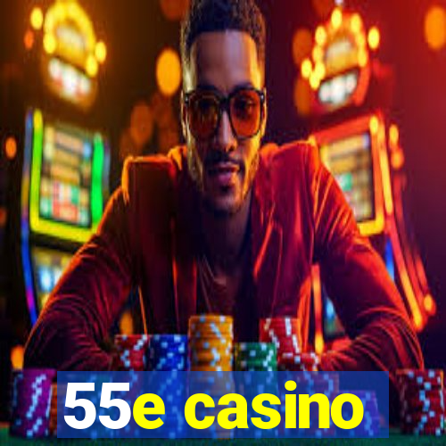 55e casino