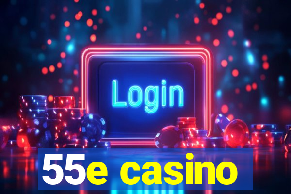 55e casino