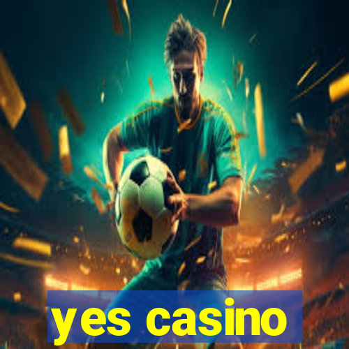 yes casino