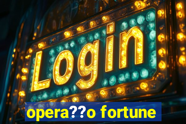 opera??o fortune