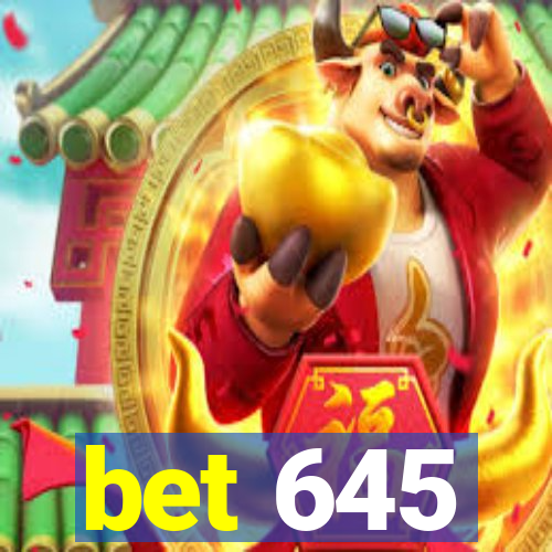 bet 645