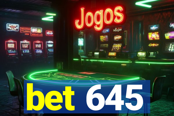 bet 645