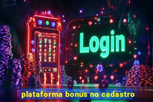 plataforma bonus no cadastro