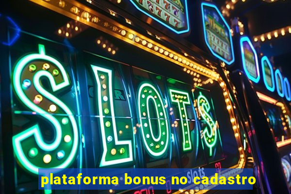 plataforma bonus no cadastro