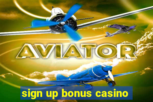 sign up bonus casino