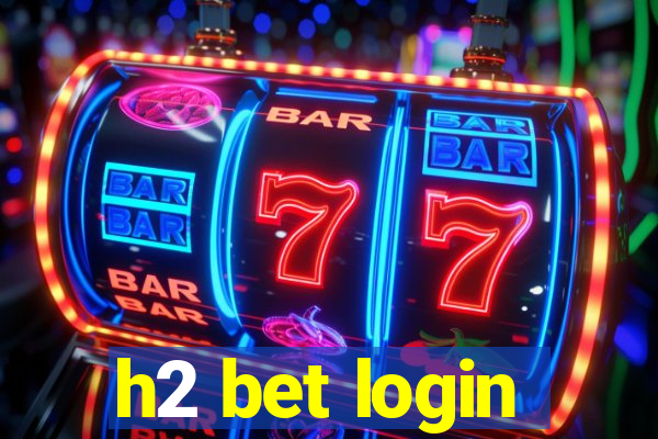 h2 bet login