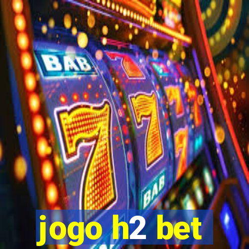 jogo h2 bet