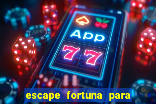 escape fortuna para fan 160