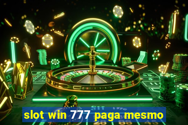 slot win 777 paga mesmo