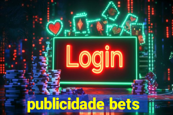 publicidade bets