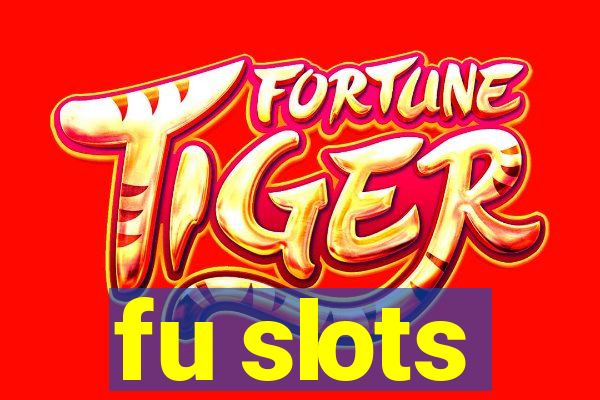 fu slots