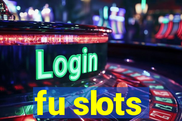 fu slots