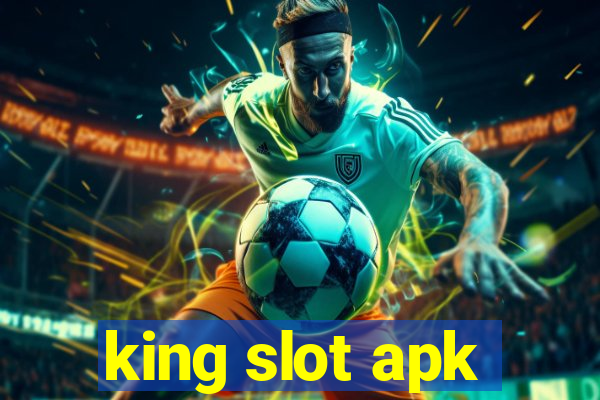 king slot apk