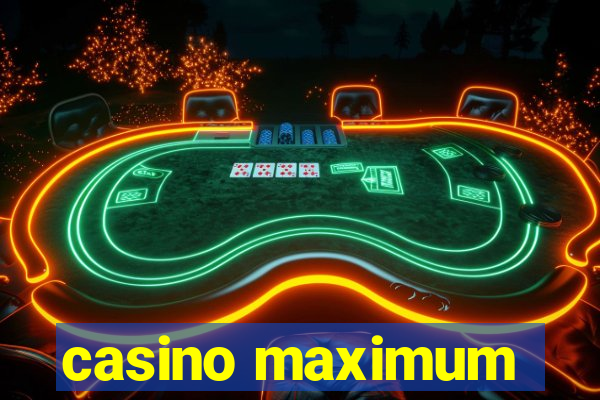 casino maximum