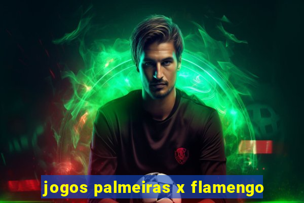 jogos palmeiras x flamengo