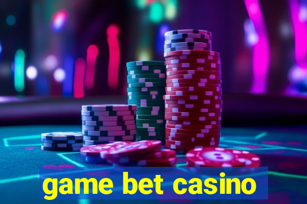 game bet casino