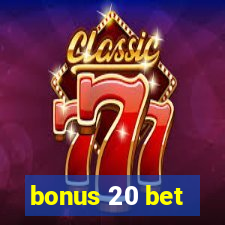 bonus 20 bet