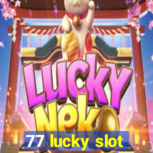 77 lucky slot