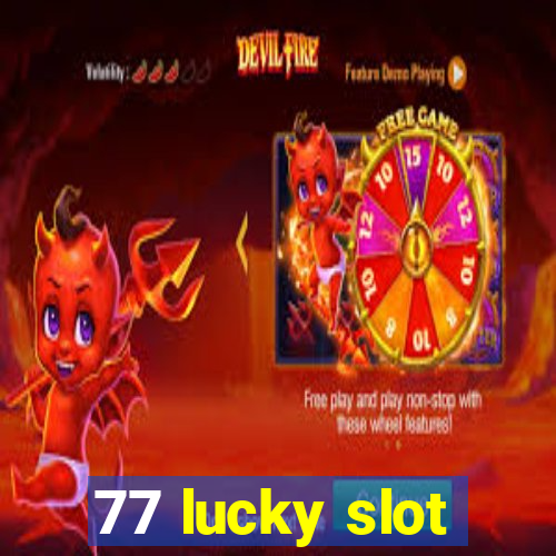 77 lucky slot