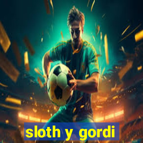 sloth y gordi